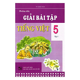 Hướng Dẫn Giải Bài Tập Tiếng Việt Lớp 5 - Tập 1 (Tái Bản) | Tiki