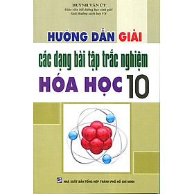 Download sách Hướng Dẫn Giải Các Dạng Bài Tập Trắc Nghiệm Hóa Học Lớp 10