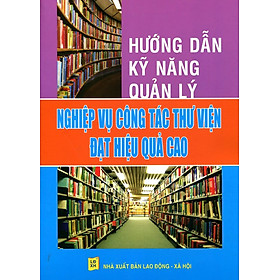 Hướng Dẫn Kỹ Năng Quản Lý Nghiệp Vụ Công Tác Thư Viện Đạt Hiệu Quả Cao