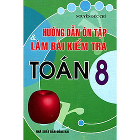 Nơi bán Hướng Dẫn Ôn Tập Và Làm Bài Kiểm Tra Toán Lớp 8 - Giá Từ -1đ