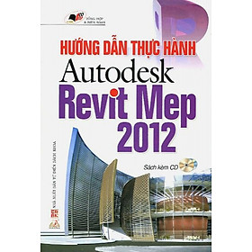 Nơi bán Hướng Dẫn Thực Hành Autodesk Revit Mep 2012 - Giá Từ -1đ