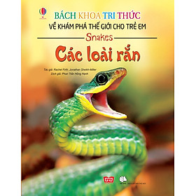 Bách Khoa Tri Thức Về Khám Phá Thế Giới Cho Trẻ Em - Các Loài Rắn (Tái Bản)