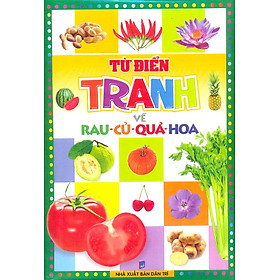 Download sách Từ Điển Tranh Về Rau - Củ - Quả - Hoa