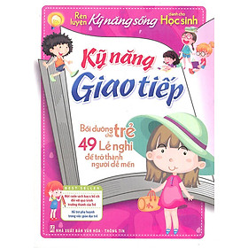 Nơi bán Rèn Luyện Kỹ Năng Giao Tiếp Dành Cho Học Sinh - Giá Từ -1đ