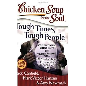 Hình ảnh sách Chicken Soup for the Soul: Tough Times, Tough People: 101 Stories about Overcoming the Economic Crisis and Other Challenges