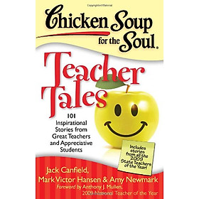 [Download Sách] Chicken Soup for the Soul: Teacher Tales: 101 Inspirational Stories from Great Teachers and Appreciative Students