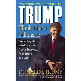 Ảnh bìa Trump: Think Like a Billionaire: Everything You Need to Know About Success, Real Estate, and Life