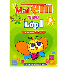 Mai Em Vào Lớp Một - Dành Cho Trẻ 5-6 Tuổi (Bộ 9 Cuốn)