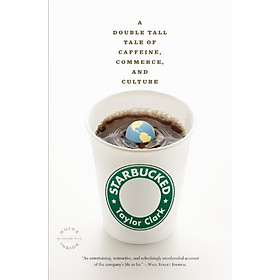 Starbucked: A Double Tall Tale of Caffeine, Commerce, and Culture