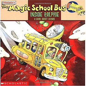 The Magic School Bus Inside Ralphie: A Book About Germs - Chuyến Xe Khoa Học Kỳ Thú