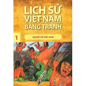 Lịch Sử Việt Nam Bằng Tranh Tập 1: Người Cổ Việt Nam (Tái Bản 2017)