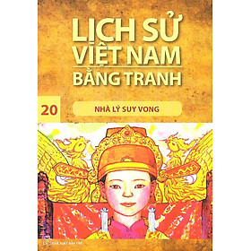 [Download sách] Lịch Sử Việt Nam Bằng Tranh Tập 20 : Nhà Lý Suy Vong (Tái Bản)