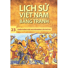 Nơi bán Lịch Sử Việt Nam Bằng Tranh Tập 23: Chiến Thắng Quân Mông Lần Thứ Hai (Tái Bản) - Giá Từ -1đ