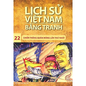 Nơi bán Lịch Sử Việt Nam Bằng Tranh Tập 22: Chiến Thắng Quân Mông Lần Thứ Nhất (Tái Bản) - Giá Từ -1đ