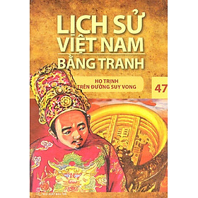 Lịch Sử Việt Nam Bằng Tranh Tập 47: Họ Trịnh Trên Đường Suy Vong