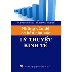 Nơi bán Những Vấn Đề Cơ Bản Của Các Lý Thuyết Kinh Tế - Giá Từ -1đ