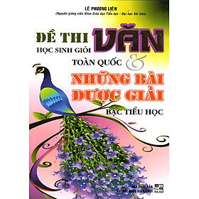 Đề Thi Học Sinh Giỏi Văn Toàn Quốc Và Những Bài Được Giải Bậc Tiểu Học