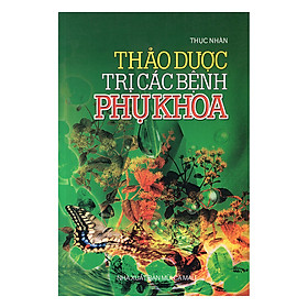 Thảo Dược Trị Các Bệnh Phụ Khoa