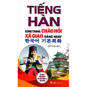 Download sách Tiếng Hàn Dùng Trong Chào Hỏi Xã Giao Hằng Ngày (Tái Bản 2016)