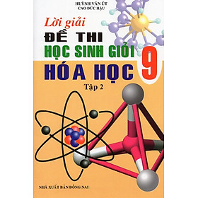 Lời Giải Đề Thi Học Sinh Giỏi Hóa Học Lớp 9 (Tập 2) 