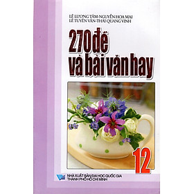 270 Đề Và Bài Văn Hay Lớp 12