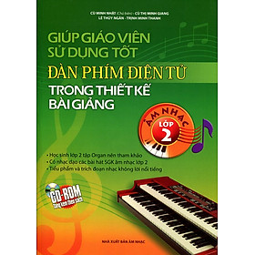 Nơi bán Giúp Giáo Viên Sử Dụng Tốt Đàn Phím Điện Tử Trong Thiết Kế Bài Giảng Âm Nhạc Lớp 2 (Kèm CD) - Giá Từ -1đ