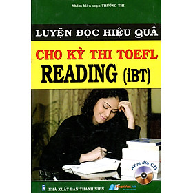 Luyện Đọc Hiệu Quả Cho Kỳ Thi TOEFL - Reading (iBT) (Kèm CD)