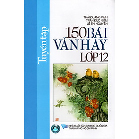 Tuyển Tập 150 Bài Văn Hay Lớp 12