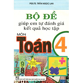 Bộ Đề Giúp Em Tự Đánh Giá Kết Quả Học Tập Toán 4
