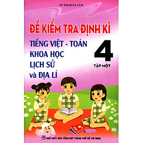 Nơi bán Đề Kiểm Tra Định Kì Tiếng Việt - Toán - Khoa Học - Lịch Sử Và Địa Lí Lớp 4 (Tập 1) - Giá Từ -1đ