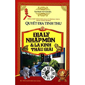 Quyết Địa Tinh Thư - Địa Lý Nhập Môn Và La Kinh Thấu Giải (Tái Bản)