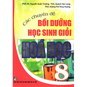 Download sách Các Chuyên Đề Bồi Dưỡng Học Sinh Giỏi Hoá 8