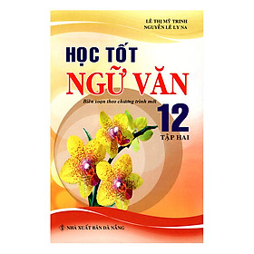 Nơi bán Học Tốt Ngữ Văn 12 (Tập 2) - Giá Từ -1đ