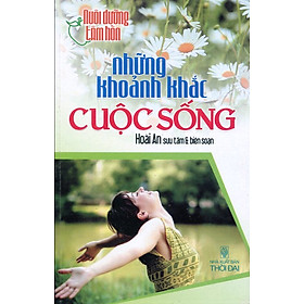 Nuôi Dưỡng Tâm Hồn - Những Khoảnh Khắc Cuộc Sống