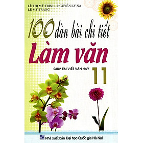 Download sách 100 Dàn Bài Chi Tiết Làm Văn Lớp 11