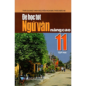 Download sách Để Học Tốt Ngữ Văn Nâng Cao Lớp 11 (Tập Hai)