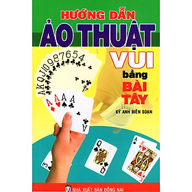 Nơi bán Hướng Dẫn Ảo Thuật Vui Bằng Bài Tây - Giá Từ -1đ