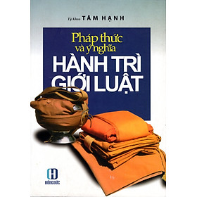 Pháp Thức Và Ý Nghĩa Hành Trì Giới Luật