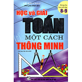 Download sách Học Và Giải Toán Một Cách Thông Minh Lớp 8 - 9