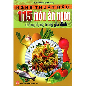 Nơi bán Nghệ Thuật Nấu 115 Món Ăn Ngon Thông Dụng Trong Gia Đình - Giá Từ -1đ