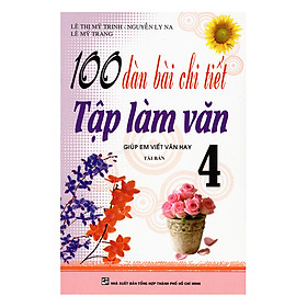 100 Dàn Bài Chi Tiết Tập Làm Văn 4 (Tái Bản)