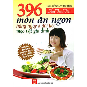 Download sách 396 Món Ăn Ngon Hàng Ngày Và Đãi Tiệc Mẹo Vặt Gia Đình