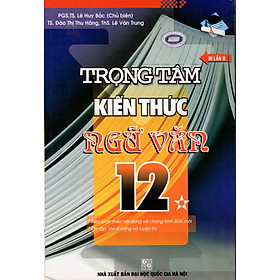 Nơi bán Trọng Tâm Kiến Thức Ngữ Văn Lớp 12 (Tập 1) - Giá Từ -1đ