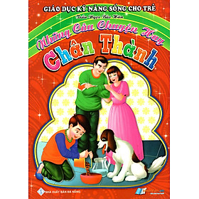 Giáo Dục Kỹ Năng Sống Cho Trẻ - Những Câu Chuyện Hay - Chân Thành