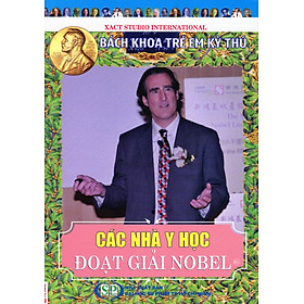 Download sách Bách Khoa Trẻ Em Kỳ Thú - 80 - Các Nhà Y Học Đoạt Giải Nobel