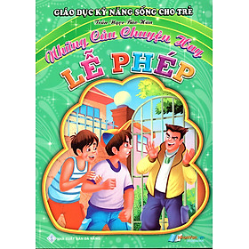 Giáo Dục Kỹ Năng Sống Cho Trẻ - Những Câu Chuyện Hay - Lễ Phép