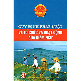 [Download Sách] Quy Định Pháp Luật Về Tổ Chức Và Hoạt Động Của Kiểm Ngư