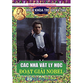 Download sách Bách Khoa Trẻ Em Kỳ Thú - 77 - Các Nhà Vật Lý Học Đoạt Giải Nobel