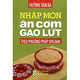 Sách Nhập Môn Ăn Cơm Gạo Lứt Theo Phương Pháp Ohsawa