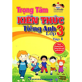 Trọng tâm kiến thức Tiếng Anh lớp 3 - tập 1